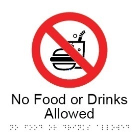 No food or drinks allowed aluminium acrylic braille sign