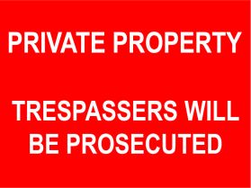 Private property tresspassers will be prosecuted sign
